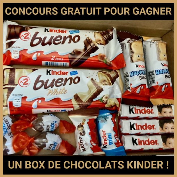 JEU CONCOURS GRATUIT POUR GAGNER UN BOX DE CHOCOLATS KINDER !