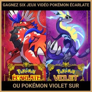 JEU CONCOURS GRATUIT POUR GAGNER SIX JEUX VIDÉO POKÉMON ÉCARLATE OU POKÉMON VIOLET SUR SWITCH !