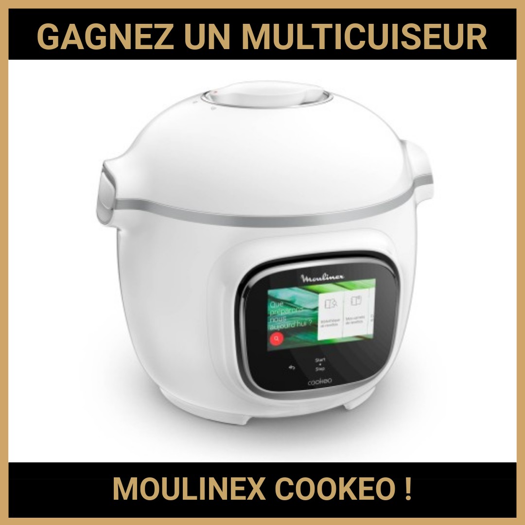 JEU CONCOURS GRATUIT POUR GAGNER UN MULTICUISEUR MOULINEX COOKEO !