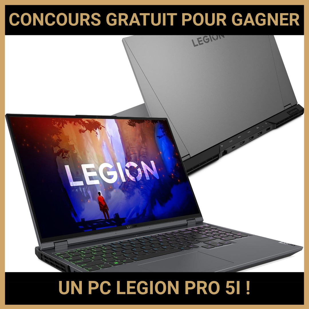 JEU CONCOURS GRATUIT POUR GAGNER UN PC LEGION PRO 5I !