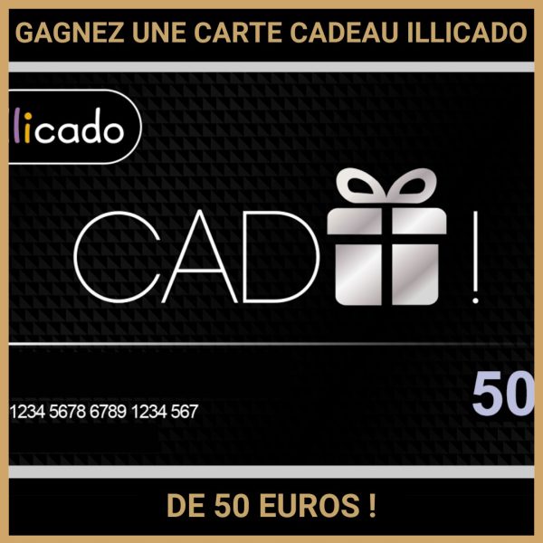 JEU CONCOURS GRATUIT POUR GAGNER UNE CARTE CADEAU ILLICADO DE 50 EUROS !