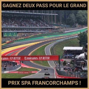 JEU CONCOURS GRATUIT POUR GAGNER DEUX PASS POUR LE GRAND PRIX SPA FRANCORCHAMPS !
