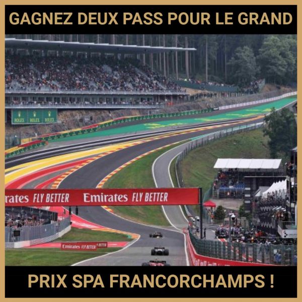 JEU CONCOURS GRATUIT POUR GAGNER DEUX PASS POUR LE GRAND PRIX SPA FRANCORCHAMPS !