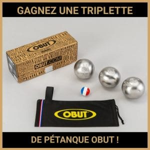 JEU CONCOURS GRATUIT POUR GAGNER  UNE TRIPLETTE DE PÉTANQUE OBUT  !