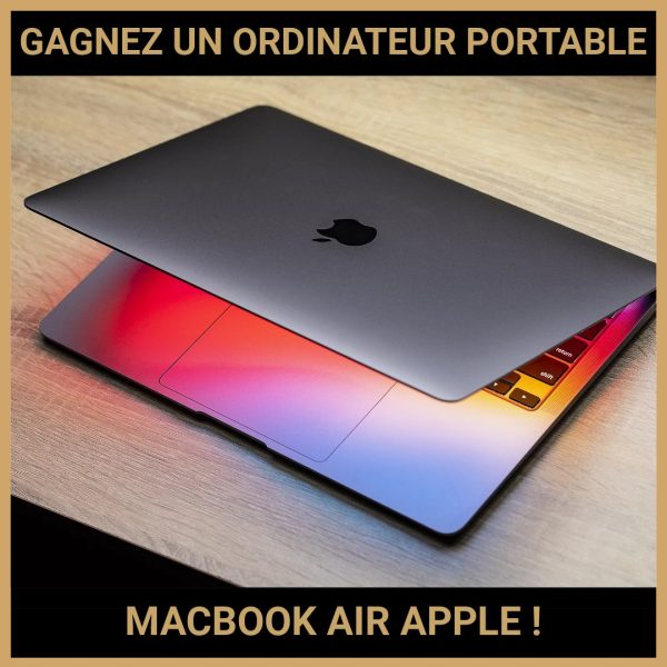 JEU CONCOURS GRATUIT POUR GAGNER UN ORDINATEUR PORTABLE MACBOOK AIR APPLE  !