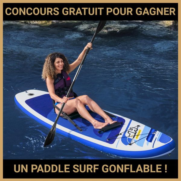 JEU CONCOURS GRATUIT POUR GAGNER UN PADDLE SURF GONFLABLE !