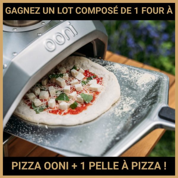 JEU CONCOURS GRATUIT POUR GAGNER UN LOT COMPOSÉ DE 1 FOUR À PIZZA OONI + 1 PELLE À PIZZA !