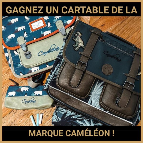 JEU CONCOURS GRATUIT POUR GAGNER UN CARTABLE DE LA MARQUE CAMÉLÉON !