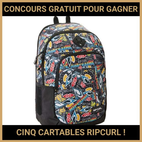 JEU CONCOURS GRATUIT POUR GAGNER CINQ CARTABLES RIPCURL !