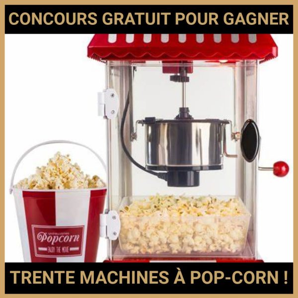 JEU CONCOURS GRATUIT POUR GAGNER TRENTE MACHINES À POP-CORN !