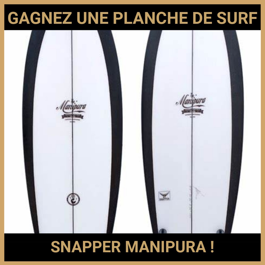 JEU CONCOURS GRATUIT POUR GAGNER UNE PLANCHE DE SURF SNAPPER MANIPURA !