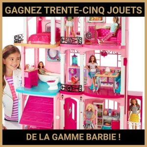 JEU CONCOURS GRATUIT POUR GAGNER TRENTE-CINQ JOUETS DE LA GAMME BARBIE !