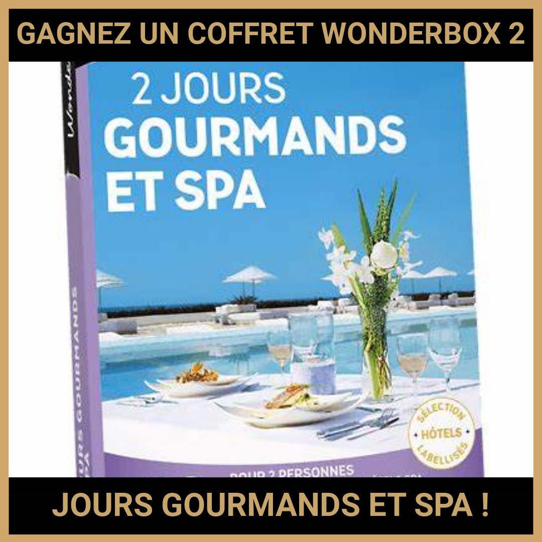 JEU CONCOURS GRATUIT POUR GAGNER UN COFFRET WONDERBOX 2 JOURS GOURMANDS ET SPA !