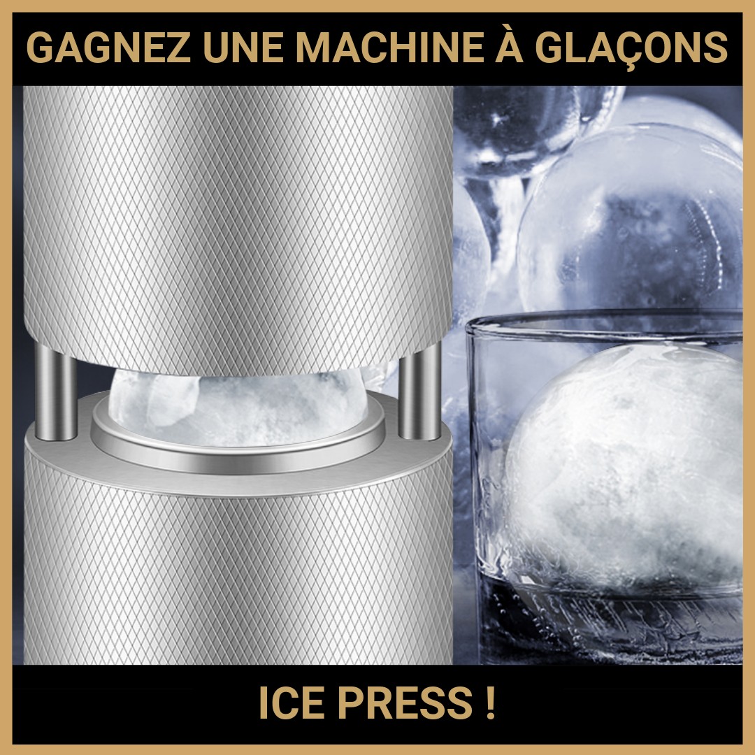 JEU CONCOURS GRATUIT POUR GAGNER UNE MACHINE À GLAÇONS ICE PRESS  !