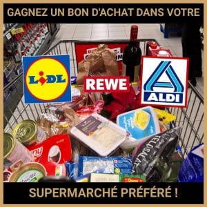 JEU CONCOURS GRATUIT POUR GAGNER UN BON D'ACHAT DANS VOTRE SUPERMARCHÉ PRÉFÉRÉ !