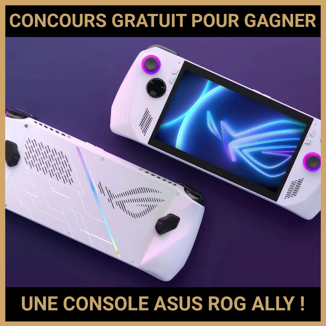 JEU CONCOURS GRATUIT POUR GAGNER UNE CONSOLE ASUS ROG ALLY !