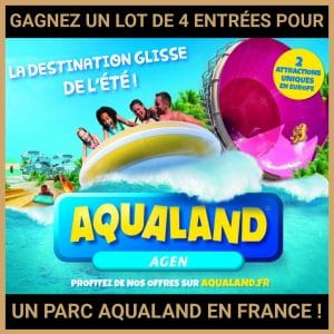 JEU CONCOURS GRATUIT POUR GAGNER UN LOT DE 4 ENTRÉES POUR UN PARC AQUALAND EN FRANCE !