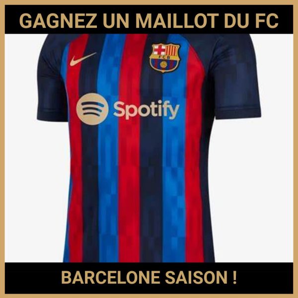 JEU CONCOURS GRATUIT POUR GAGNER UN MAILLOT DU FC BARCELONE SAISON !