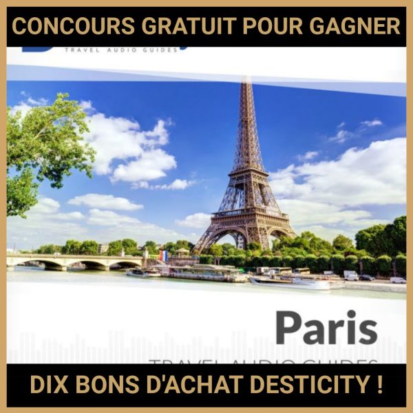 JEU CONCOURS GRATUIT POUR GAGNER DIX BONS D'ACHAT DESTICITY !