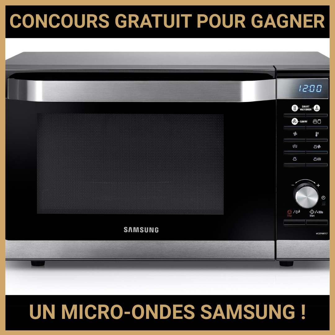 JEU CONCOURS GRATUIT POUR GAGNER UN MICRO-ONDES SAMSUNG !