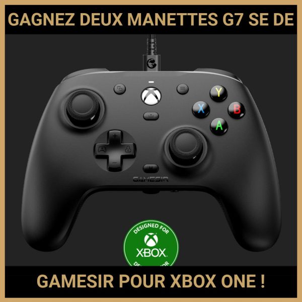 JEU CONCOURS GRATUIT POUR GAGNER DEUX MANETTES G7 SE DE GAMESIR POUR XBOX ONE !