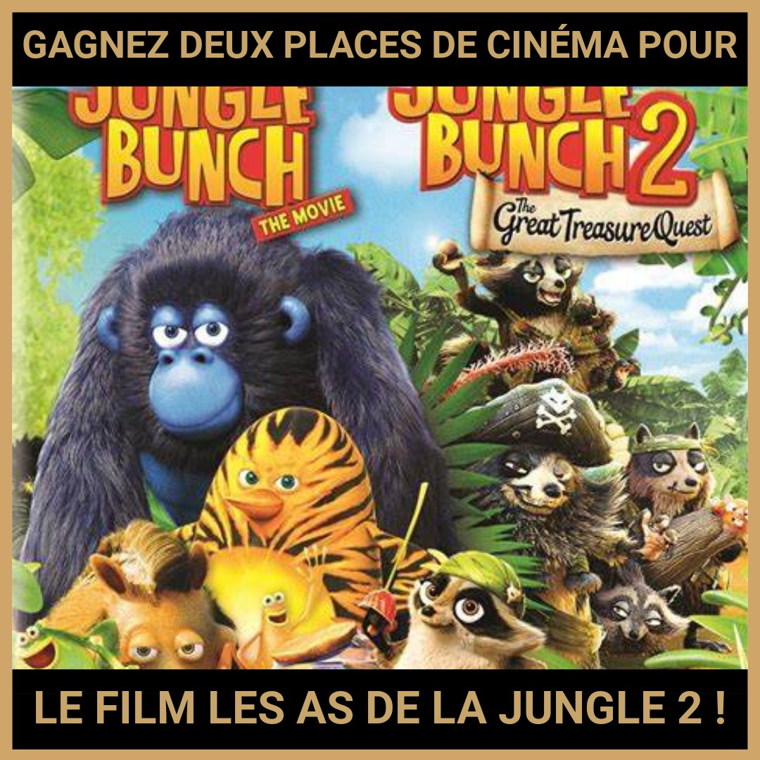 JEU CONCOURS GRATUIT POUR GAGNER DEUX PLACES DE CINÉMA POUR LE FILM LES AS DE LA JUNGLE 2 !
