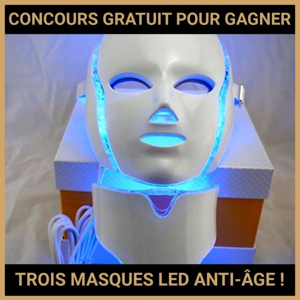 JEU CONCOURS GRATUIT POUR GAGNER TROIS MASQUES LED ANTI-ÂGE !