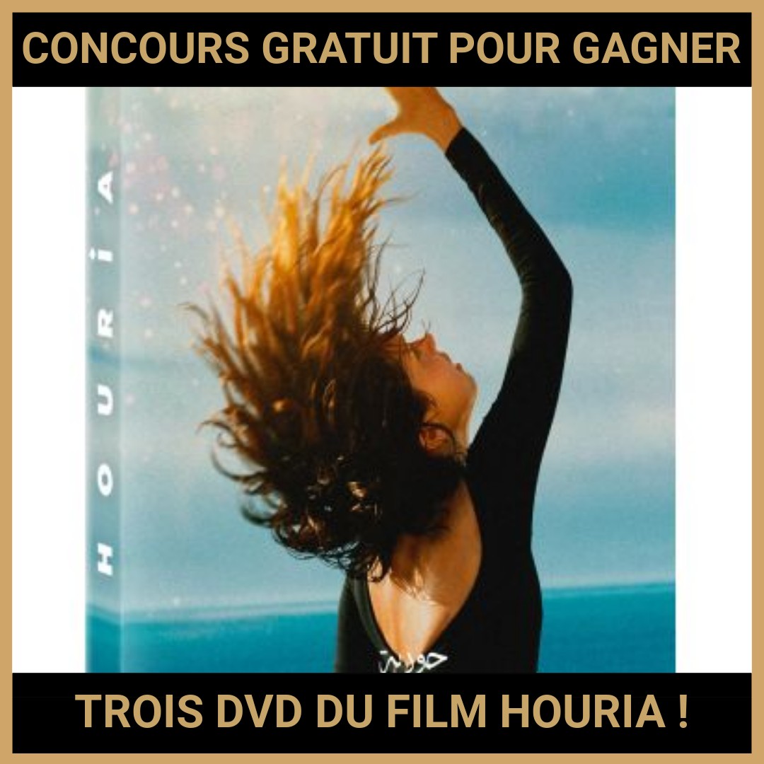 JEU CONCOURS GRATUIT POUR GAGNER TROIS DVD DU FILM HOURIA !