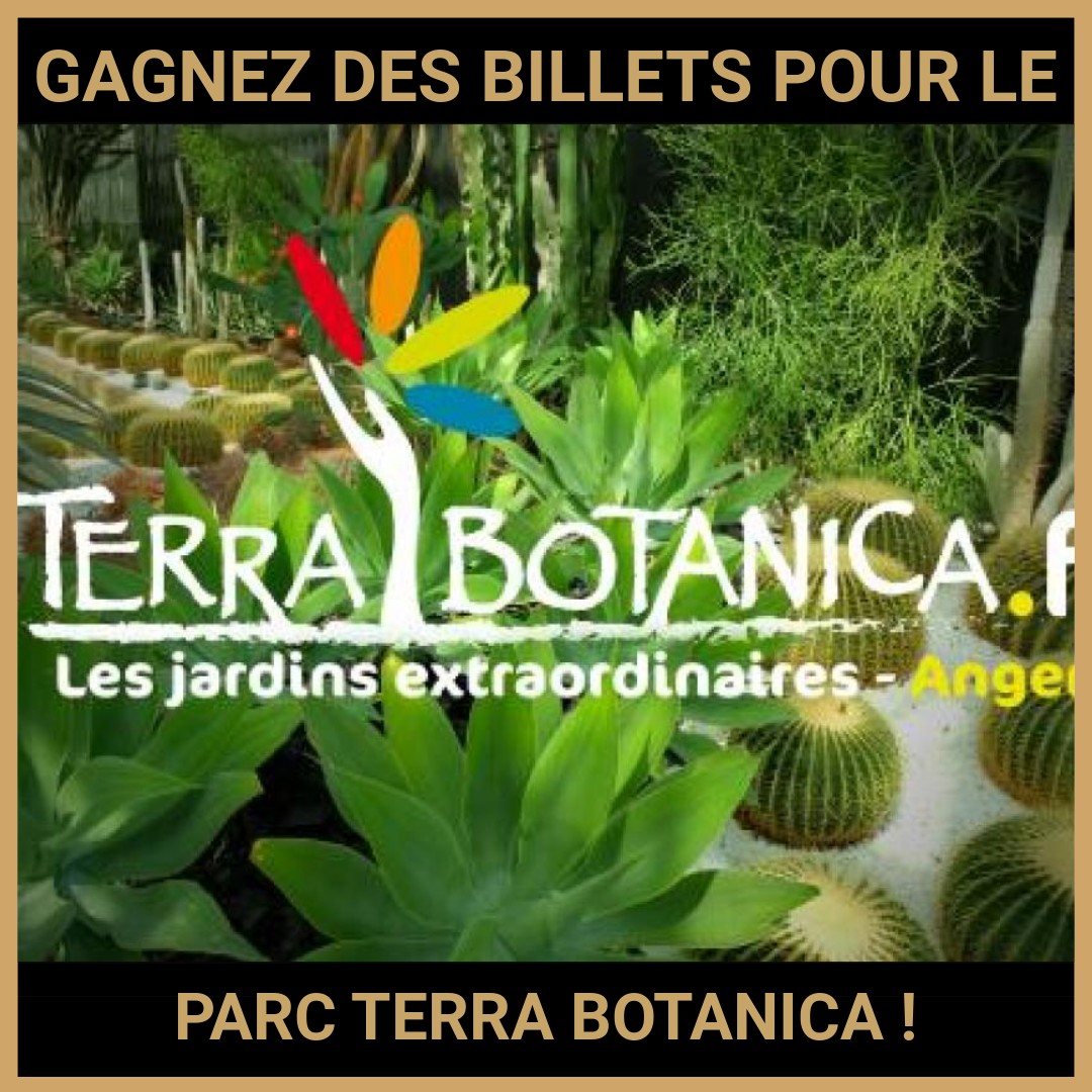 JEU CONCOURS GRATUIT POUR GAGNER DES BILLETS POUR LE PARC TERRA BOTANICA !