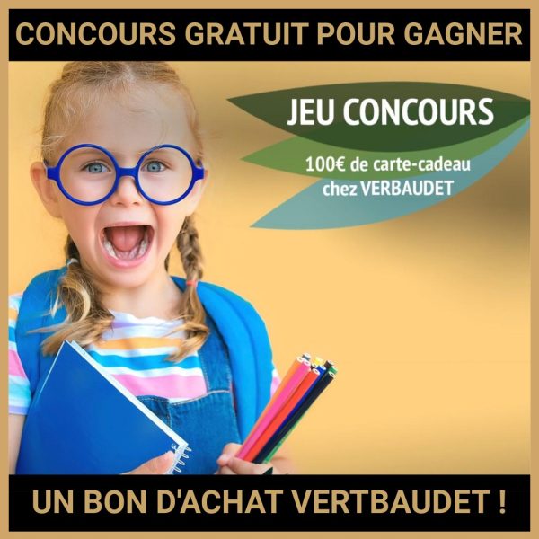 JEU CONCOURS GRATUIT POUR GAGNER UN BON D'ACHAT VERTBAUDET !