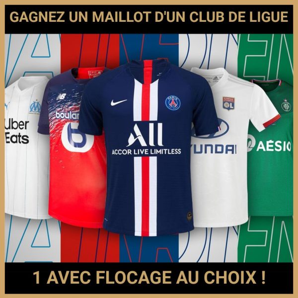 JEU CONCOURS GRATUIT POUR GAGNER UN MAILLOT D'UN CLUB DE LIGUE 1 AVEC FLOCAGE AU CHOIX !