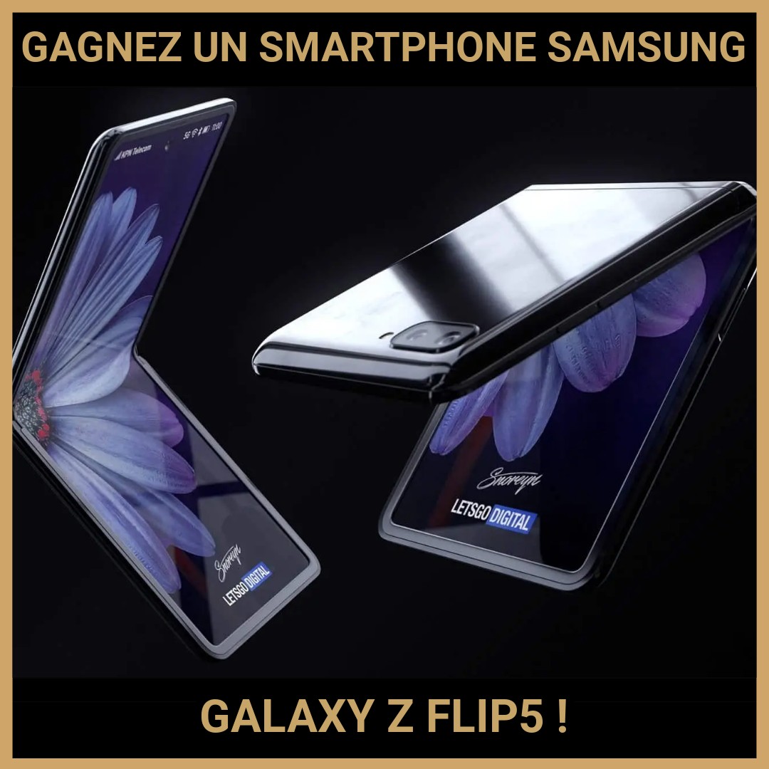 JEU CONCOURS GRATUIT POUR GAGNER UN SMARTPHONE SAMSUNG GALAXY Z FLIP5 !