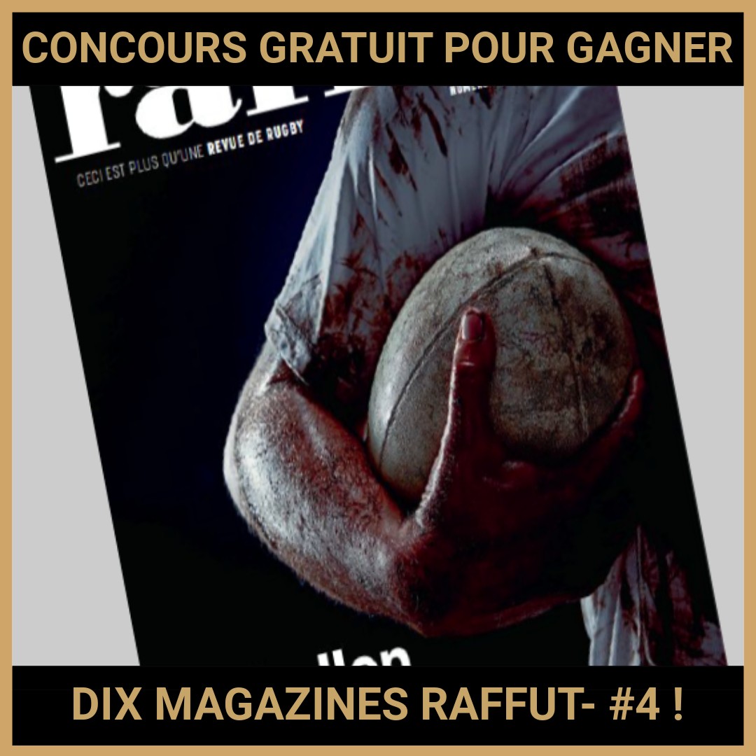 JEU CONCOURS GRATUIT POUR GAGNER  DIX MAGAZINES RAFFUT- #4 !