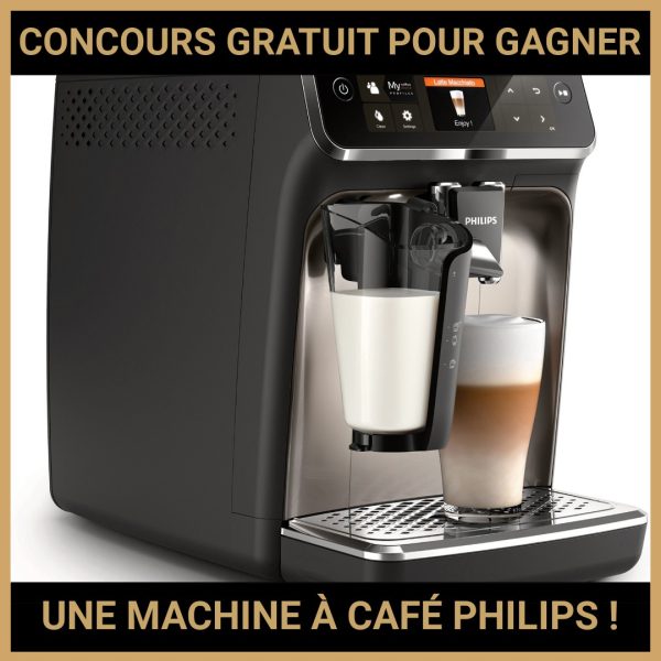 JEU CONCOURS GRATUIT POUR GAGNER UNE  MACHINE À CAFÉ PHILIPS !