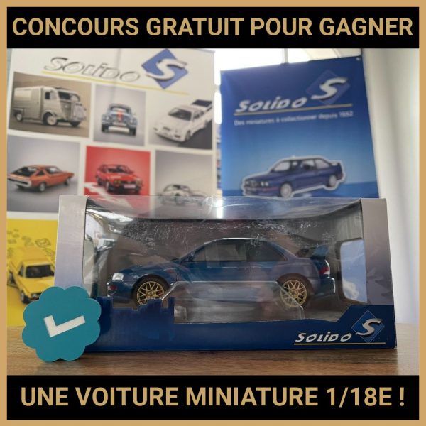 JEU CONCOURS GRATUIT POUR GAGNER UNE VOITURE MINIATURE 1/18E !