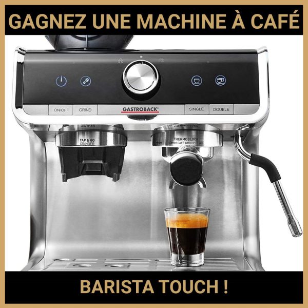 JEU CONCOURS GRATUIT POUR GAGNER UNE MACHINE À CAFÉ BARISTA TOUCH !