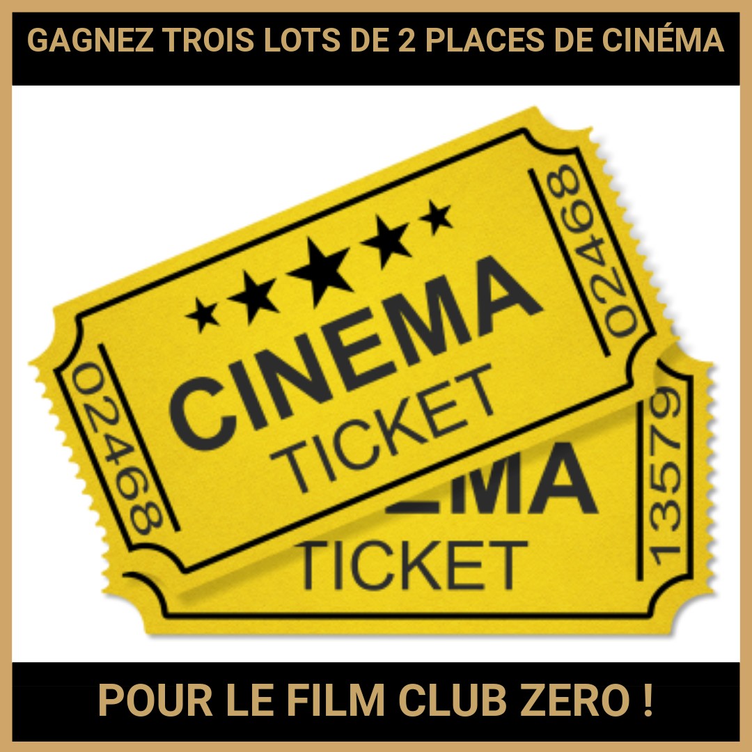 JEU CONCOURS GRATUIT POUR GAGNER TROIS LOTS DE 2 PLACES DE CINÉMA POUR LE FILM CLUB ZERO !