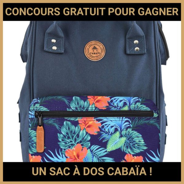 JEU CONCOURS GRATUIT POUR GAGNER UN SAC À DOS CABAÏA !