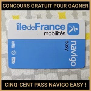 JEU CONCOURS GRATUIT POUR GAGNER CINQ-CENT PASS NAVIGO EASY  !