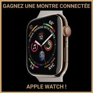 JEU CONCOURS GRATUIT POUR GAGNER UNE MONTRE CONNECTÉE APPLE WATCH  !