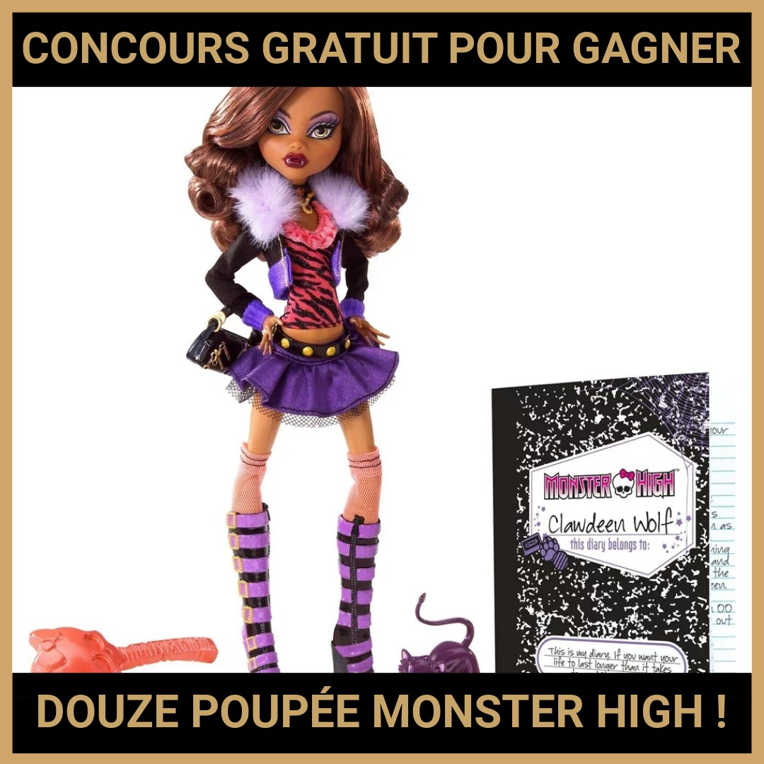 JEU CONCOURS GRATUIT POUR GAGNER DOUZE POUPÉE MONSTER HIGH !