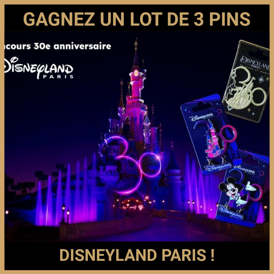 JEU CONCOURS GRATUIT POUR GAGNER UN LOT DE 3 PINS DISNEYLAND PARIS !