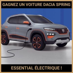 JEU CONCOURS GRATUIT POUR GAGNER UN VOITURE DACIA SPRING ESSENTIAL ÉLECTRIQUE !
