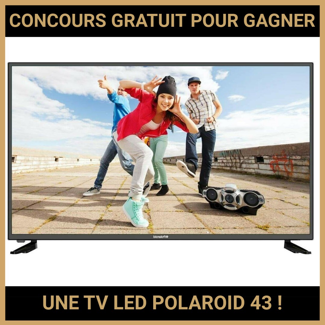 JEU CONCOURS GRATUIT POUR GAGNER UNE TV LED POLAROID 43 !