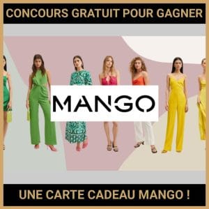 JEU CONCOURS GRATUIT POUR GAGNER UNE CARTE CADEAU MANGO !