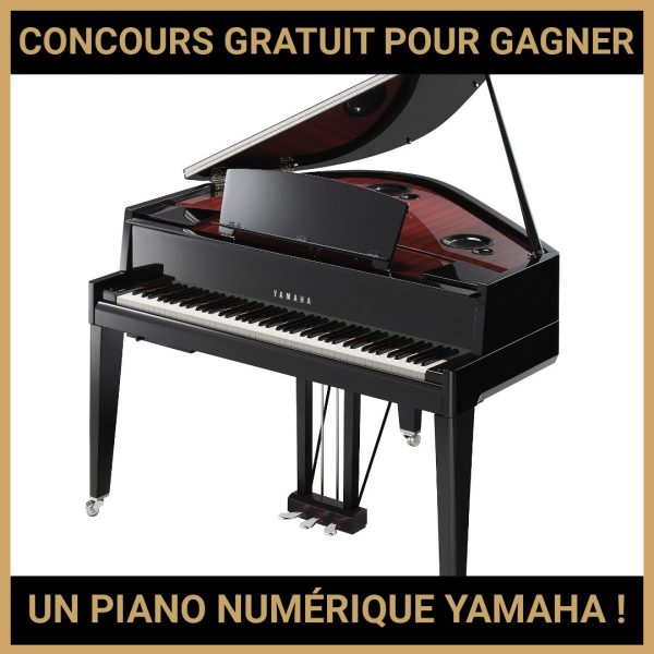 JEU CONCOURS GRATUIT POUR GAGNER UN PIANO NUMÉRIQUE YAMAHA !