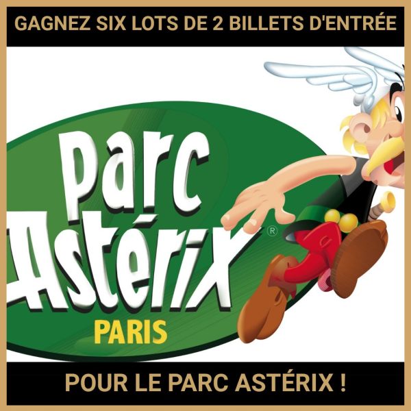 JEU CONCOURS GRATUIT POUR GAGNER SIX LOTS DE 2 BILLETS D'ENTRÉE POUR LE PARC ASTÉRIX ! JEU CONCOURS GRATUIT POUR GAGNER SIX LOTS DE 2 BILLETS D'ENTRÉE POUR LE PARC ASTÉRIX !