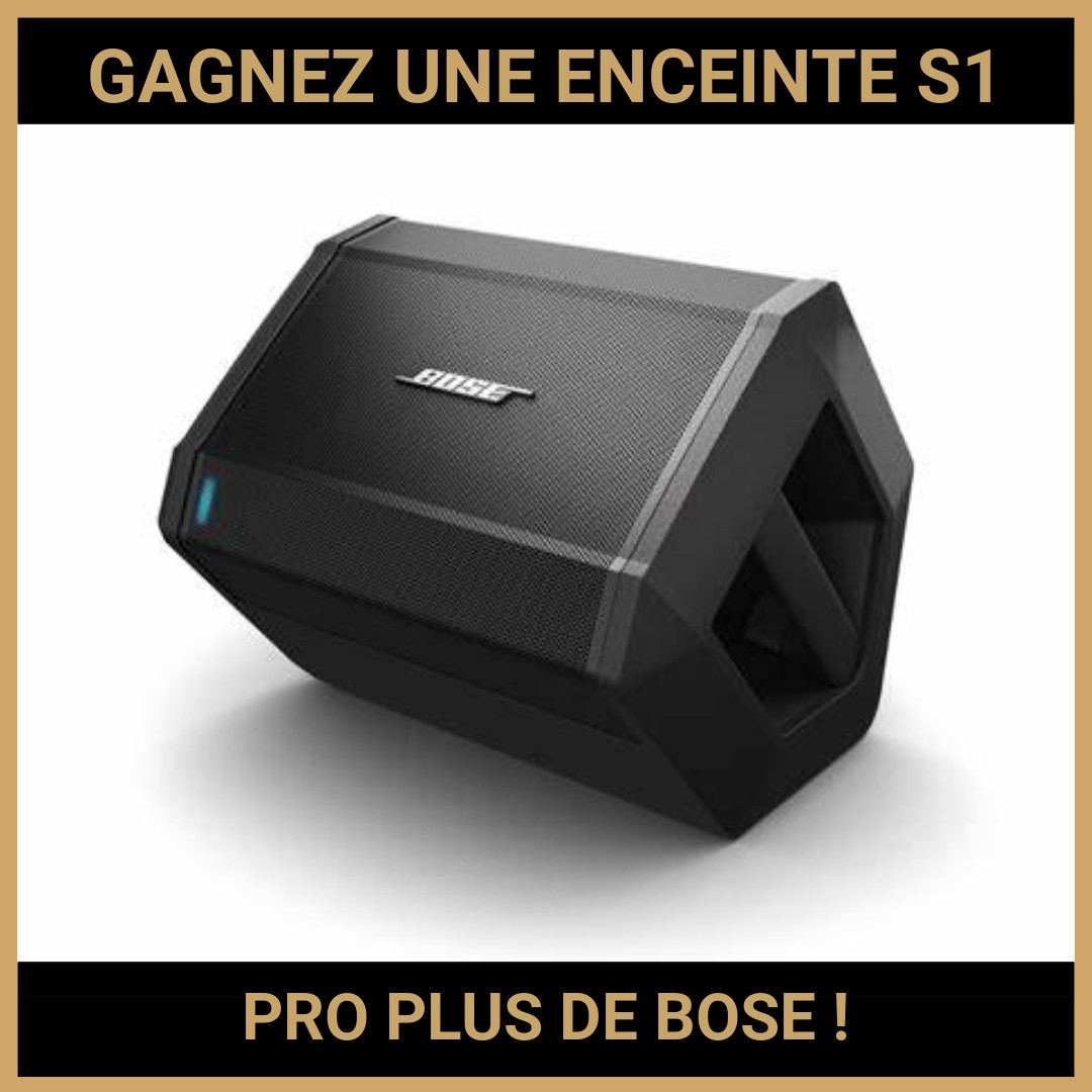 JEU CONCOURS GRATUIT POUR GAGNER UNE ENCEINTE S1 PRO PLUS DE BOSE  !