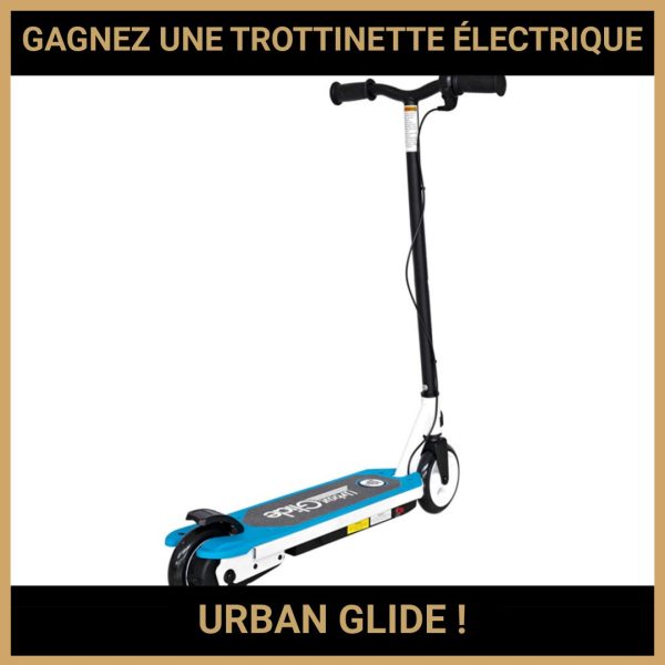 JEU CONCOURS GRATUIT POUR GAGNER UNE TROTTINETTE ÉLECTRIQUE URBAN GLIDE !