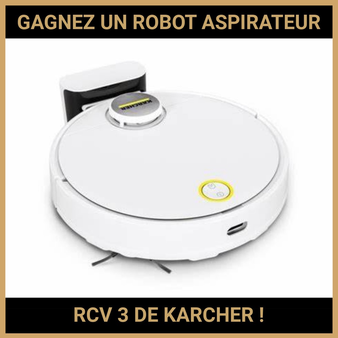 JEU CONCOURS GRATUIT POUR GAGNER UN ROBOT ASPIRATEUR RCV 3 DE KARCHER !